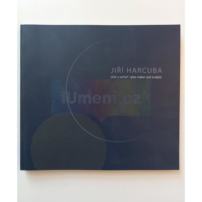 Jiří Harcuba sklář a sochař | CHATRNÝ, Jindřich