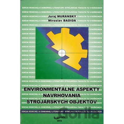 Environmentálne aspekty navrhovania strojárskych objektov - MURANSKY,BADIDA