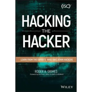 Hacking the Hacker - Learn From the Experts Who Take Down Hackers | Roger A. Grimes (ISBN: 9781119396215)