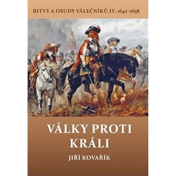 Války proti králi Bitvy a osudy válečn