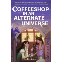 Coffeeshop in an Alternate Universe - C.B. Lee