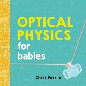 Optical Physics for Babies | Chris Ferrie (2017)