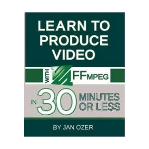 Learn to Produce Videos with FFmpeg | JAN LEE OZER (ISBN: 9780998453019)