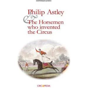 Philip Astley and the Horsemen Who Invented the Circus | Dominique Jando, Paul Binder (ISBN: 9781984041319)