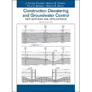 Construction Dewatering and Groundwater Control - New Methods and Applications 3e | J. Patrick Powers, Arthur B. Corwin, Paul C. Schmall, Walter E. Kaeck (ISBN: 9780471479437)