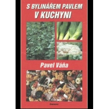 S bylinářem Pavlem v kuchyni - Pavel Váňa