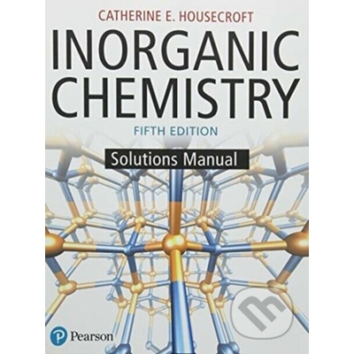 Inorganic Chemistry Student Solutions Manual - Housecroft Catherine