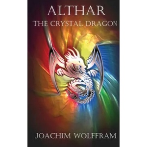 Althar - The Crystal Dragon | Joachim Wolffram (ISBN: 9781535231565)