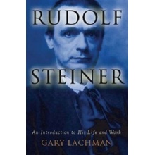 Rudolf Steiner: An Introduction to His Life a- Gary Lachman