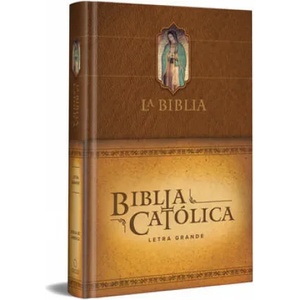 La Biblia Católica: Edición Letra Grande. Tapa Dura, Marrón, Con Virgen de Guada Lupe En Cubierta / Catholic Bible. Hard Cover, Brown, with Virgen | Biblia de America (ISBN: 9781949061925)