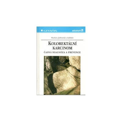Kolorektální karcinom - Časná diagnóza a prevence - Jablonská Markéta