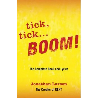tick tick . . . BOOM! : The Complete Book and Lyrics | Jonathan Larson