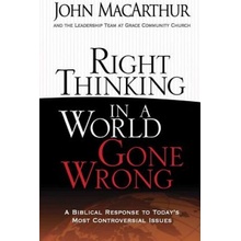 Right Thinking in a World Gone Wrong: A Biblical Response to Today's Most Controversial Issues MacArthur JohnPaperback