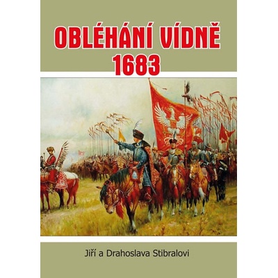 Obléhání Vídně 1683 - Jiří a Drahoslava Stibralovi