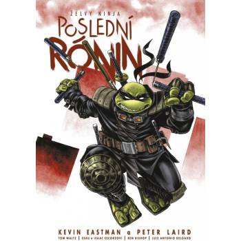 Želvy ninja - Poslední rónin, 2. vydání - Kevin Eastman