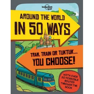 Lonely Planet Kids Around the World in 50 Ways 1 | Lonely Planet (ISBN: 9781786577566)