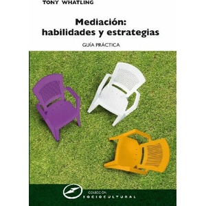 Mediación : habilidades y estrategias : guía práctica | Tony Whatling, Susana Rivas Lorenzo (ISBN: 9788427719422)