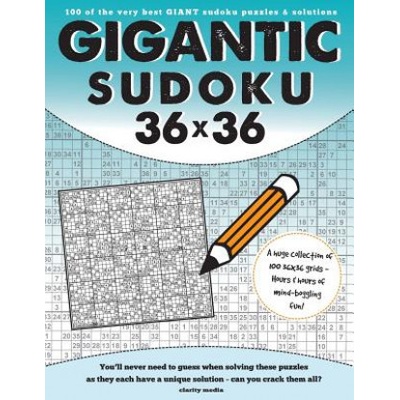 Gigantic Sudoku 36x36: 100 of the very best giant sudoku puzzles and solutions