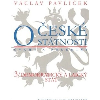 O české státnosti 3. Demokratický a laický stát - Pavlíček Václav