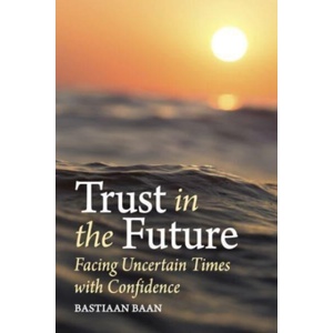 Trust in the Future | Bastiaan Baan (ISBN: 9781782509196)