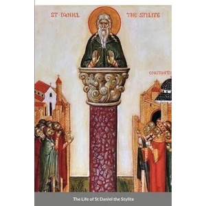 Life of St Daniel the Stylite | St George Monastery, Anna Skoubourdis, Monaxi Agapi (ISBN: 9781716982422)