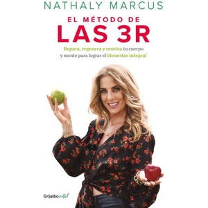 El Método de Las 3 R. Repara, Regenera Y Resetea Tu Cuerpo Y Mente Para Lograr E L Bienestar Integral / The Triple R Method (ISBN: 9786073825474)