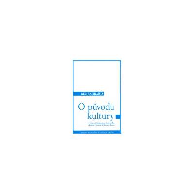 O původu kultury - Girard René