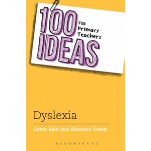 100 Ideas for Primary Teachers: Supporting Children with Dyslexia | Gavin Reid (2016)