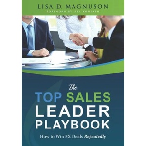 The TOP Sales Leader Playbook: How to Win 5X Deals Repeatedly | Jill Konrath (ISBN: 9780998224718)