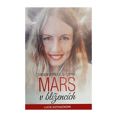 Cokoliv si přeješ se Ti splní: Mars v blížencích - Lucie Kotoučková