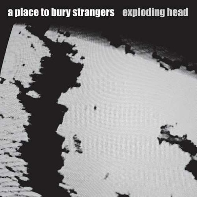 A PLACE TO BURY STRANGERS - EXPLODING HEAD - 2022 REMASTER LP