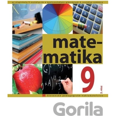 Matematika pre 9. ročník ZŠ a pre 4. ročník gymnázia s osemročným štúdiom s VJM, 2. časť
