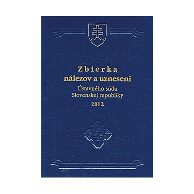 Zbierka nálezov a uznesení Ústavného súdu SR 2012