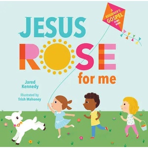Jesus Rose for Me: The True Story of Easter | Trish Mahoney (ISBN: 9781645070450)