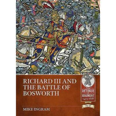 Richard III and the Battle of Bosworth | Mike Ingram