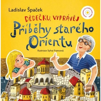 Dědečku, vyprávěj – Příběhy starého Orientu - Ladislav Špaček