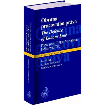 Obrana pracovního práva - Kristina Koldinská, JUDr. Jakub Morávek, doc. JUDr. Jan Pichrt Ph.D.