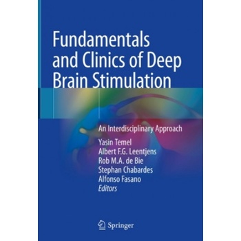 Fundamentals and Clinics of Deep Brain Stimulation | Yasin Temel, Albert F. G. Leentjens, Rob M. A. de Bie, Stephan Chabardes, Alfonso Fasano