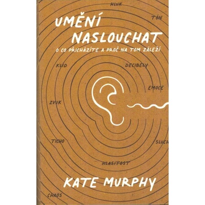 Umění naslouchat VIA - Kate Murphy