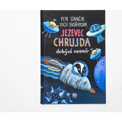 Jezevec Chrujda dobývá vesmír - Petr Stančík, Lucie Dvořáková