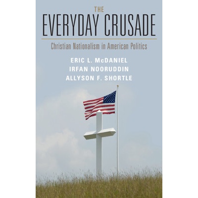 "The Everyday Crusade: Christian Nationalism in American Politics" - "" ("McDaniel Eric L.")(Paperback)