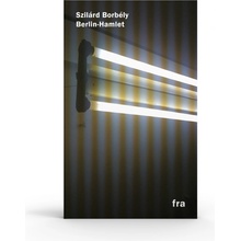 Berlin - Hamlet - Szilárd Borbély