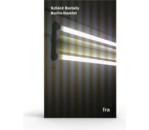 Berlin - Hamlet - Szilárd Borbély
