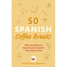 50 Spanish Coffee Breaks - Teach Yourself