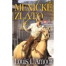 Mexické zlato - Louis L`Amour