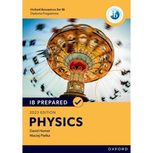 Oxford Resources for IB Diploma Programme: IB Prepared: Physics 2023 Edition (ISBN: 9781382058391)