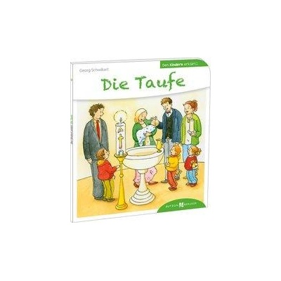 Die Taufe den Kindern erklrt Schwikart GeorgPaperback