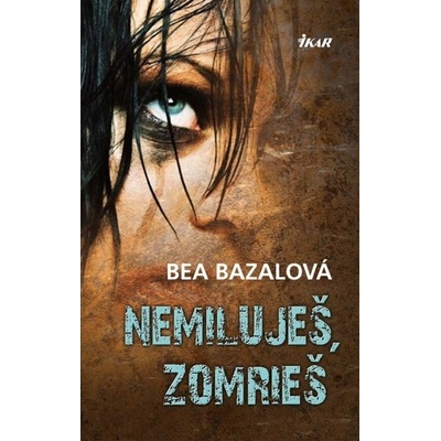 Nemiluješ, zomrieš - Bea Bazalová