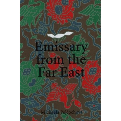 Emissary from the Far East - Michaela Pejčochová