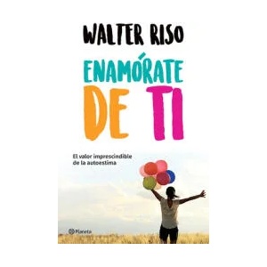 Enamórate de Ti | Walter Riso (ISBN: 9786070748356)